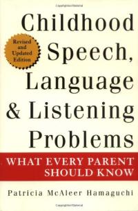 Childhood Speech, Language & Listening Problems: What Every Parent Should Know