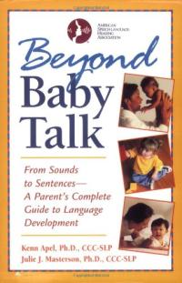 Beyond Baby Talk: From Sounds to Sentences, A Parent's Complete Guide to Language Development