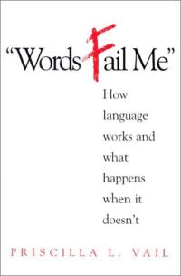 Words Fail Me: How Language Works and What Happens When It Doesn't